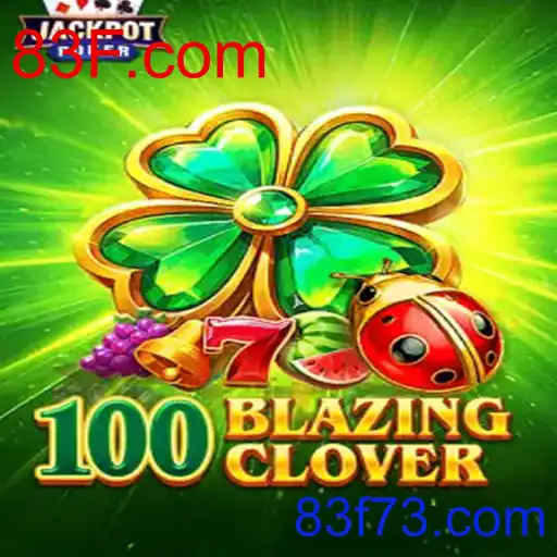 Descubra o Fascinante Mundo de 100BlazingClover na Plataforma 83F.com